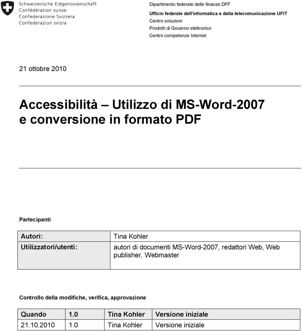 PDF Partecipanti Autori: Utilizzatori/utenti: Tina Kohler autori di documenti MS-Word-2007, redattori Web, Web publisher, Webmaster