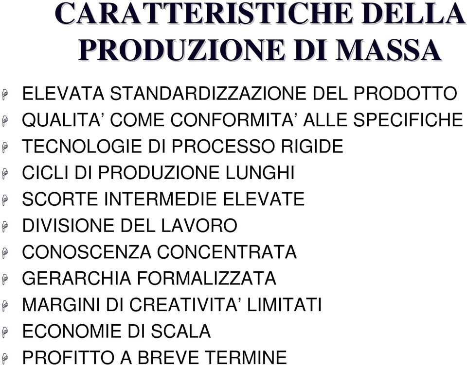 PRODUZIONE LUNGHI SCORTE INTERMEDIE ELEVATE DIVISIONE DEL LAVORO CONOSCENZA