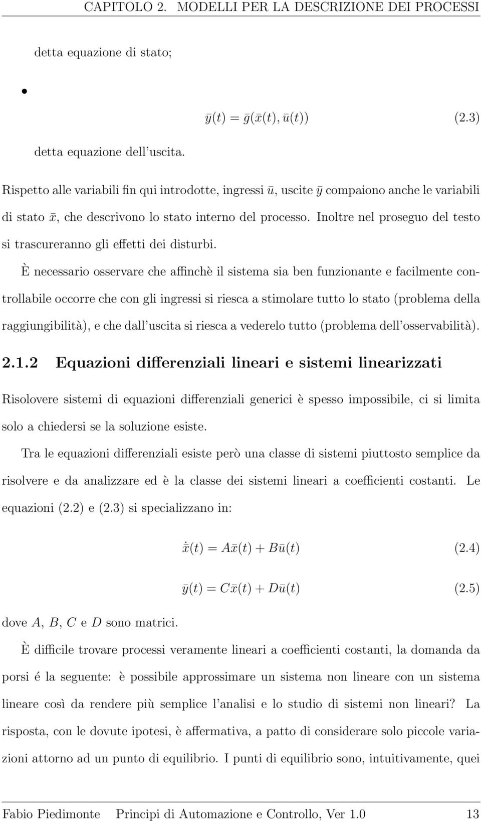 Inoltre nel proseguo del testo si trascureranno gli effetti dei disturbi.