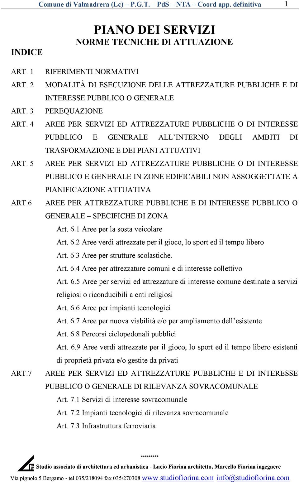 ATTREZZATURE PUBBLICHE O DI INTERESSE PUBBLICO E GENERALE ALL INTERNO DEGLI AMBITI DI TRASFORMAZIONE E DEI PIANI ATTUATIVI AREE PER SERVIZI ED ATTREZZATURE PUBBLICHE O DI INTERESSE PUBBLICO E