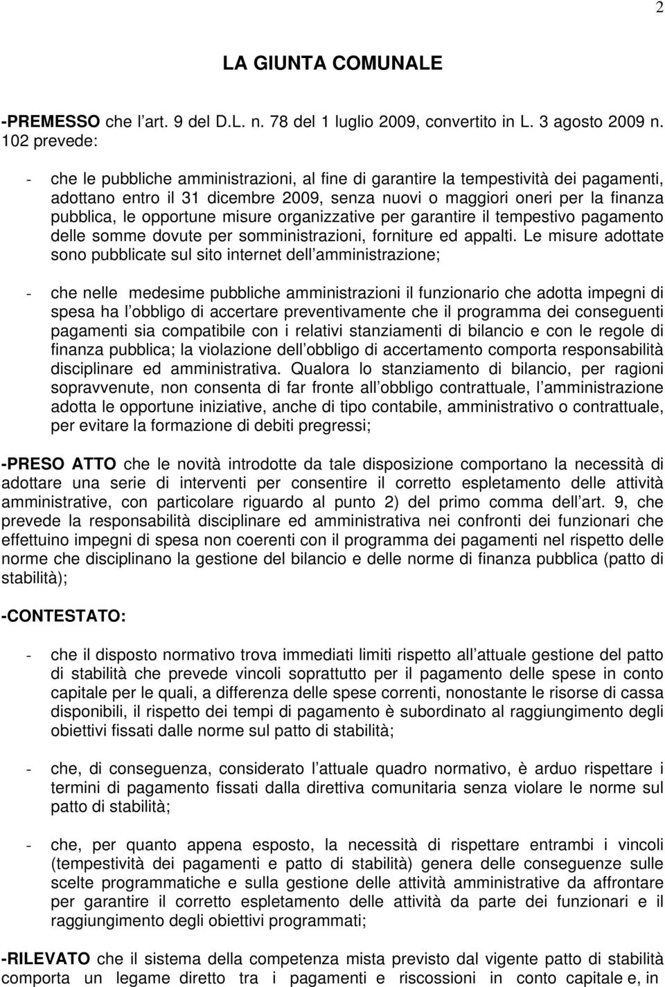 opportune misure organizzative per garantire il tempestivo pagamento delle somme dovute per somministrazioni, forniture ed appalti.