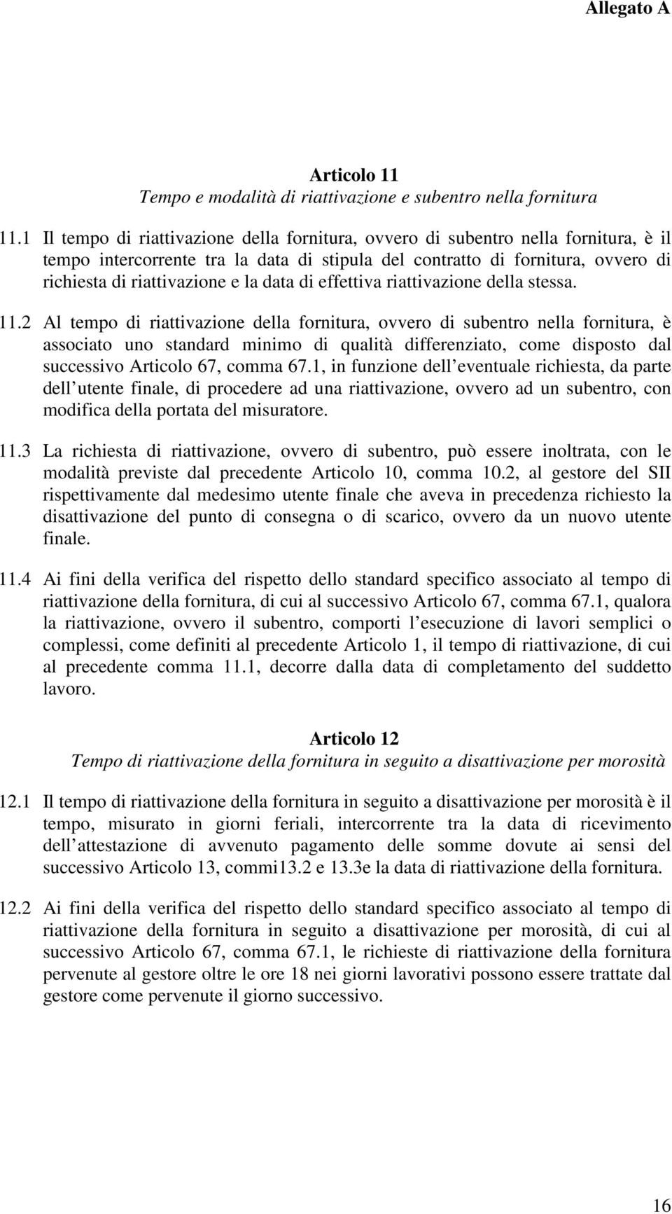 data di effettiva riattivazione della stessa. 11.