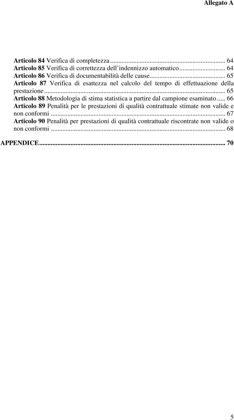 .. 65 Articolo 87 Verifica di esattezza nel calcolo del tempo di effettuazione della prestazione.