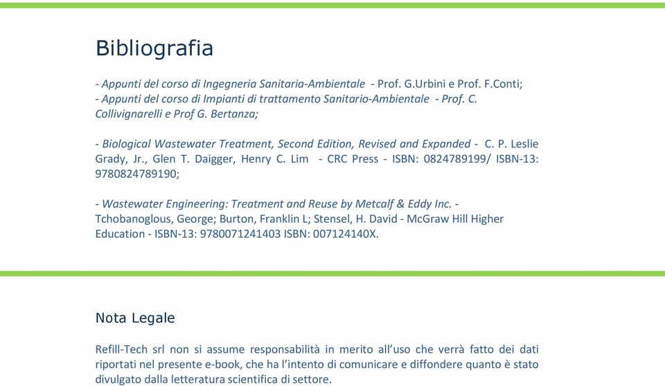 Lim - CRC Press - ISBN: 0824789199/ ISBN-13: 9780824789190; - Wastewater Engineering: Treatment and Reuse by Metcalf & Eddy Inc. - Tchobanoglous, George; Burton, Franklin L; Stensel, H.