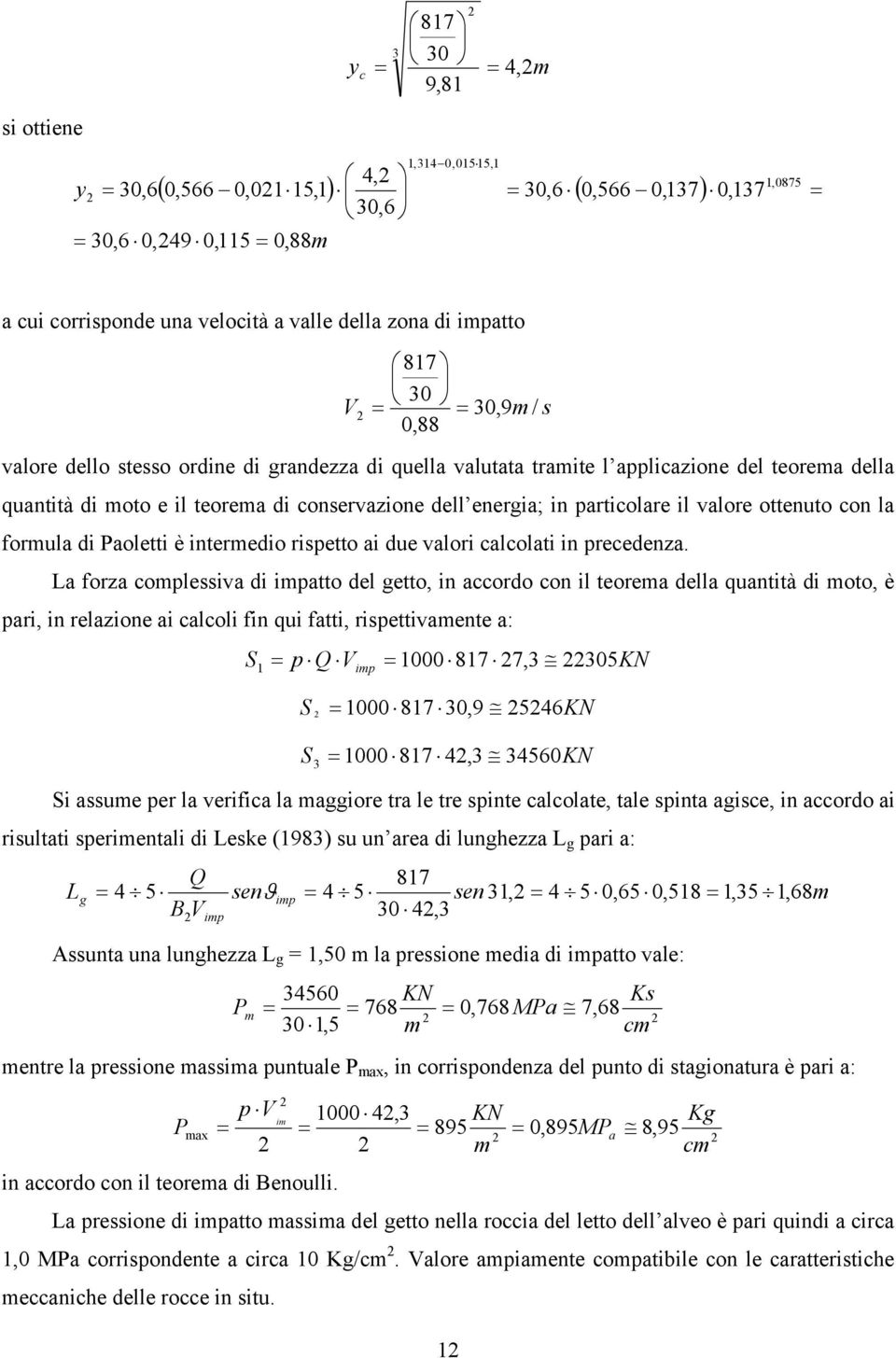 la formula di Paoletti è intermedio rispetto ai due valori calcolati in precedenza.