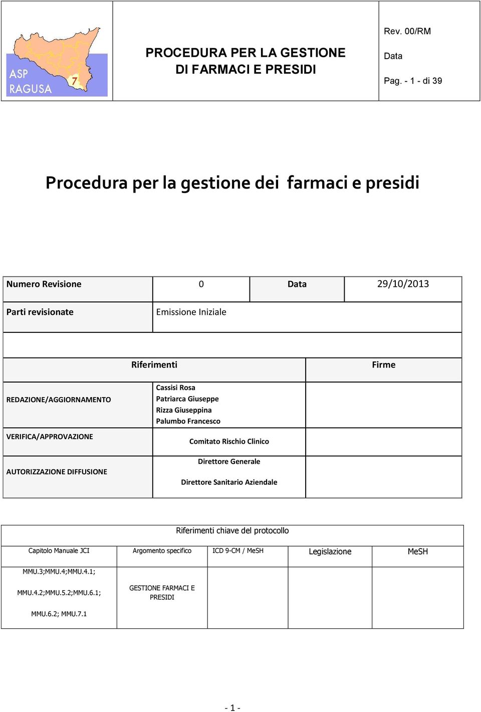 Palumbo Francesco Comitato Rischio Clinico Direttore Generale Direttore Sanitario Aziendale Riferimenti chiave del protocollo Capitolo