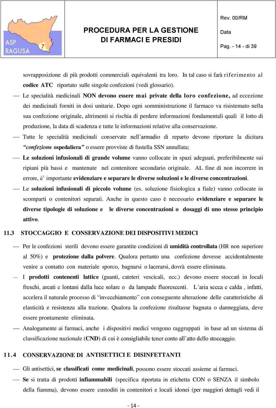 Dopo ogni somministrazione il farmaco va risistemato nella sua confezione originale, altrimenti si rischia di perdere informazioni fondamentali quali il lotto di produzione, la data di scadenza e