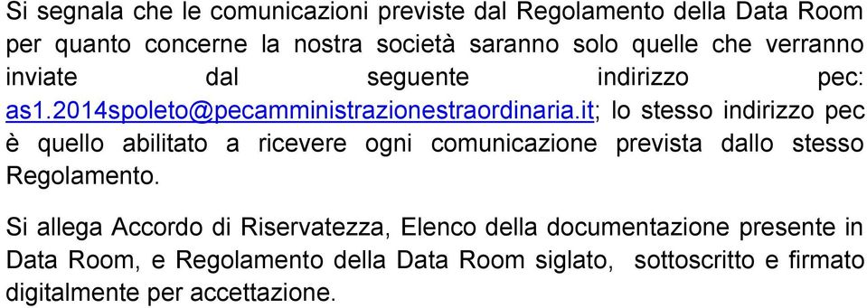 it; lo stesso indirizzo pec è quello abilitato a ricevere ogni comunicazione prevista dallo stesso Regolamento.