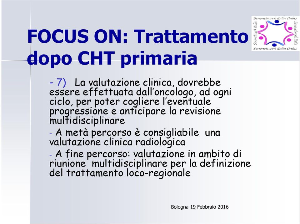 metà percorso è consigliabile una valutazione clinica radiologica - A fine percorso: