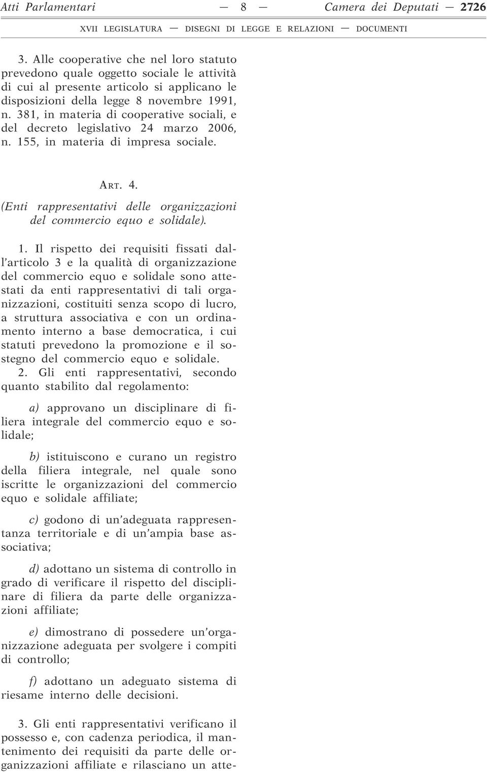 381, in materia di cooperative sociali, e del decreto legislativo 24 marzo 2006, n. 155, in materia di impresa sociale. ART. 4.