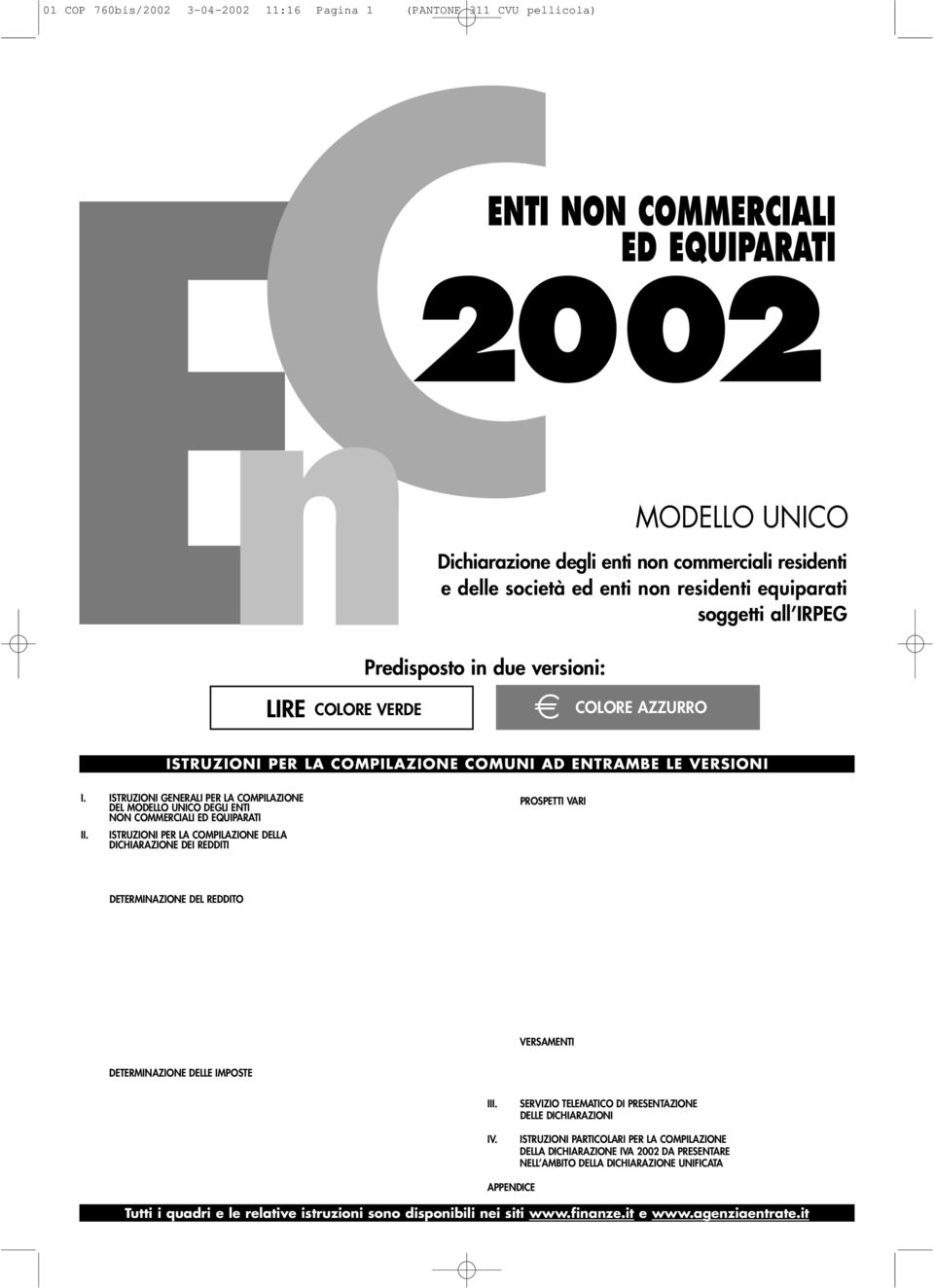 ISTRUZIONI GENERALI PER LA COMPILAZIONE DEL MODELLO UNICO DEGLI ENTI NON COMMERCIALI ED EQUIPARATI II.