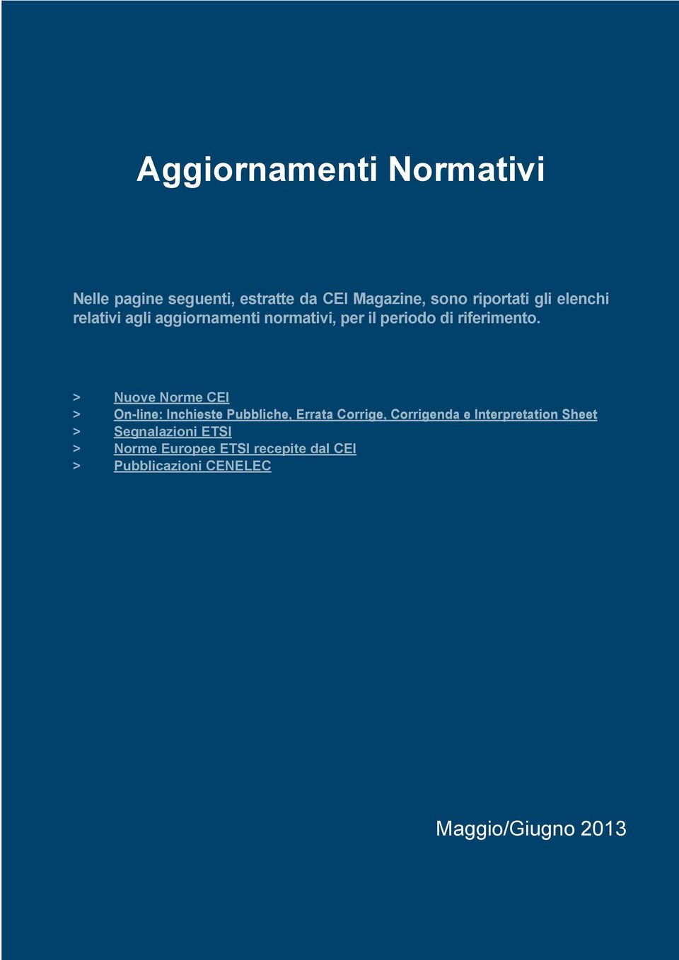 > Nuove Norme CEI > On-line: Inchieste Pubbliche, Errata Corrige, Corrigenda e