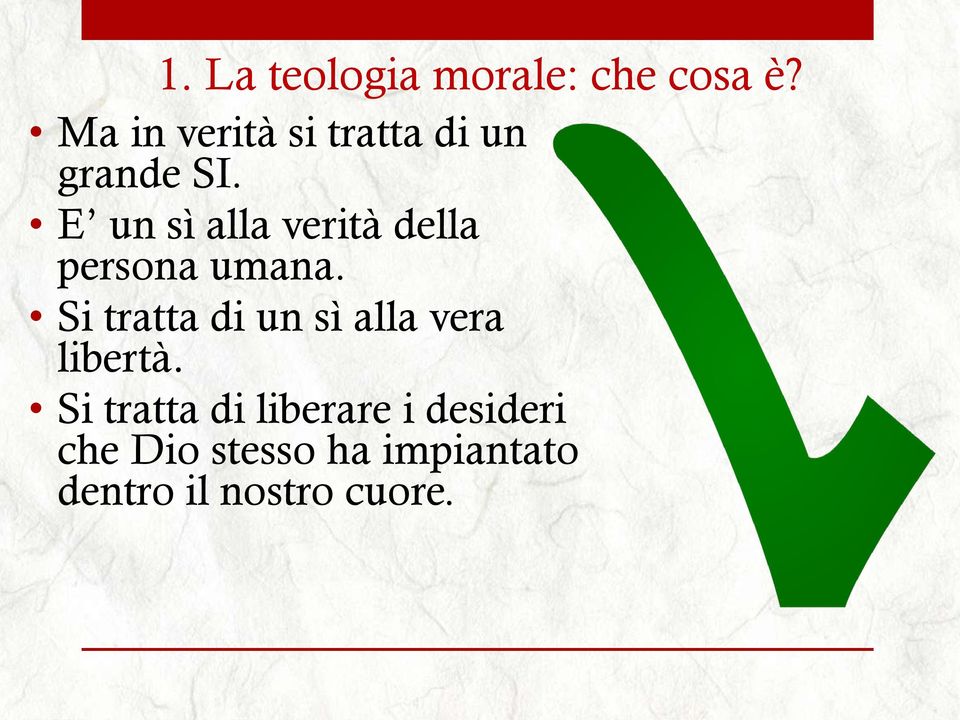 Si tratta di un sì alla vera libertà.