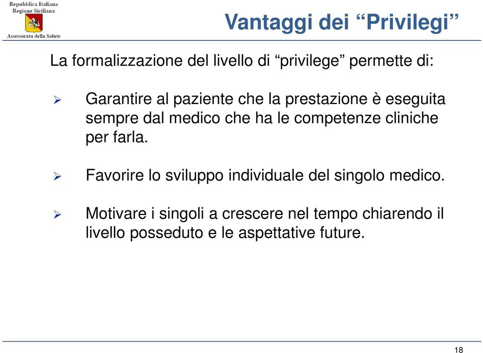 competenze cliniche per farla. Favorire lo sviluppo individuale del singolo medico.