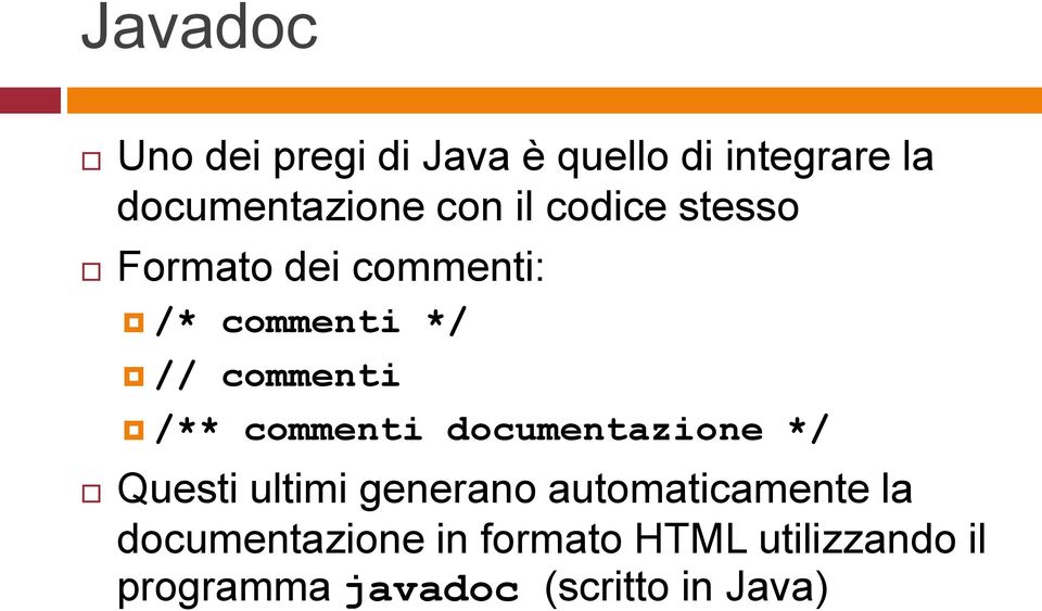 commenti documentazione */ Questi ultimi generano automaticamente la