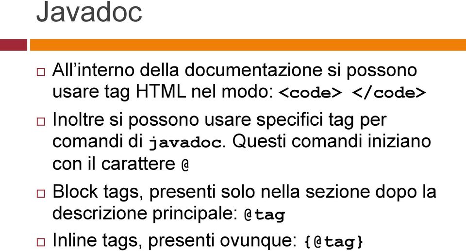 Questi comandi iniziano con il carattere @ Block tags, presenti solo nella