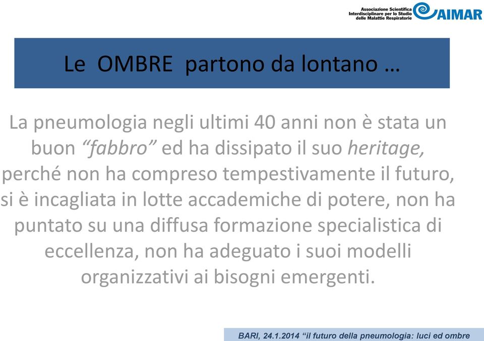 si è incagliata in lotte accademiche di potere, non ha puntato su una diffusa formazione