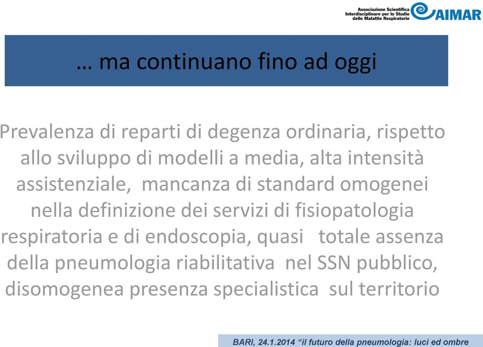 nella definizione dei servizi di fisiopatologia respiratoria e di endoscopia, quasi totale