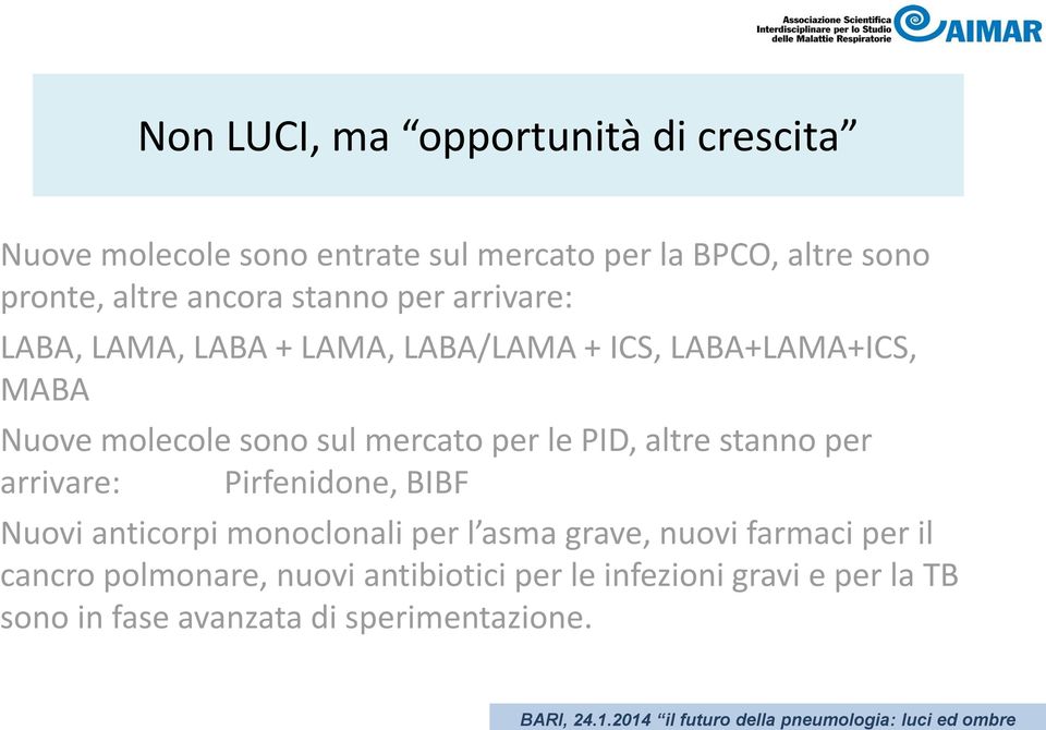 mercato per le PID, altre stanno per arrivare: Pirfenidone, BIBF Nuovi anticorpi monoclonali per l asma grave, nuovi