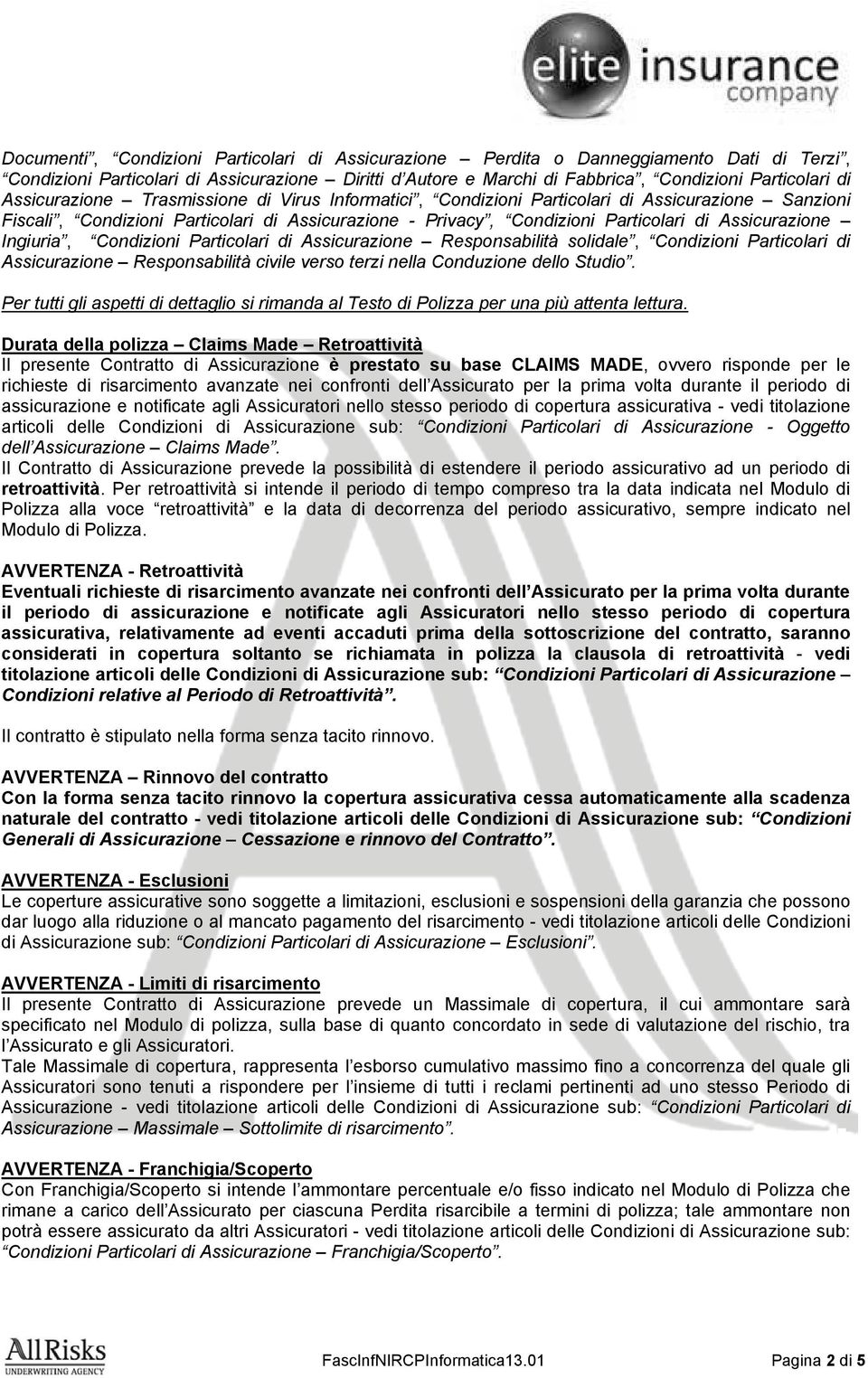 Ingiuria, Condizioni Particolari di Assicurazione Responsabilità solidale, Condizioni Particolari di Assicurazione Responsabilità civile verso terzi nella Conduzione dello Studio.