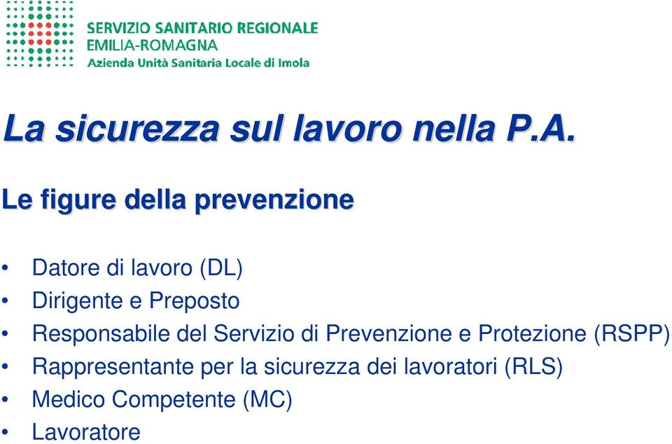 Prevenzione e Protezione (RSPP) Rappresentante per la