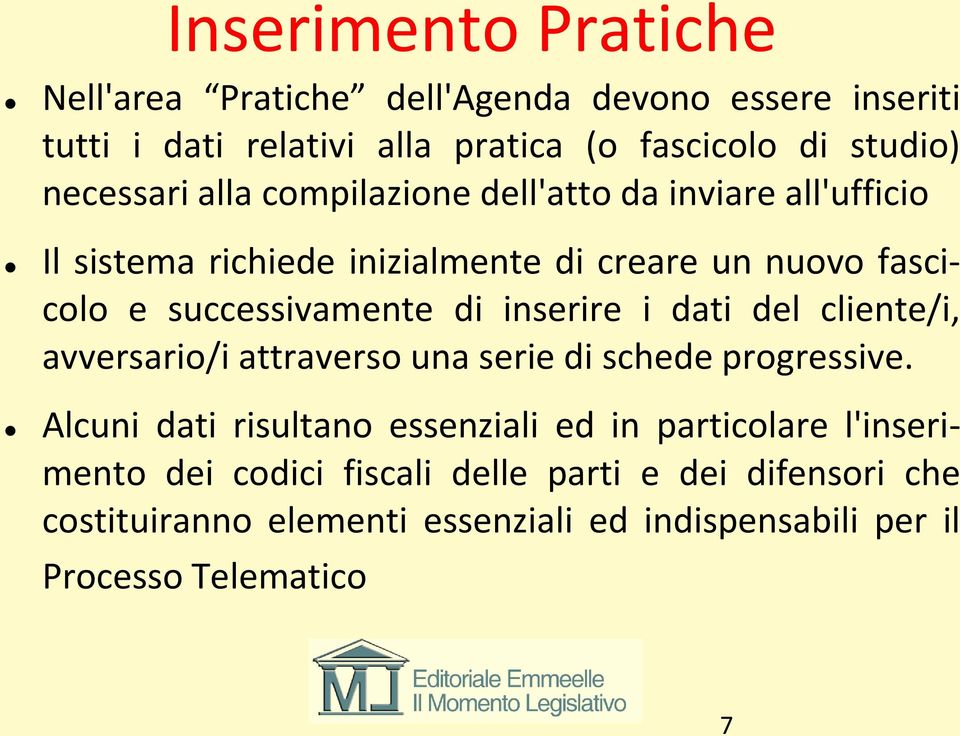 di inserire i dati del cliente/i, avversario/i attraverso una serie di schede progressive.