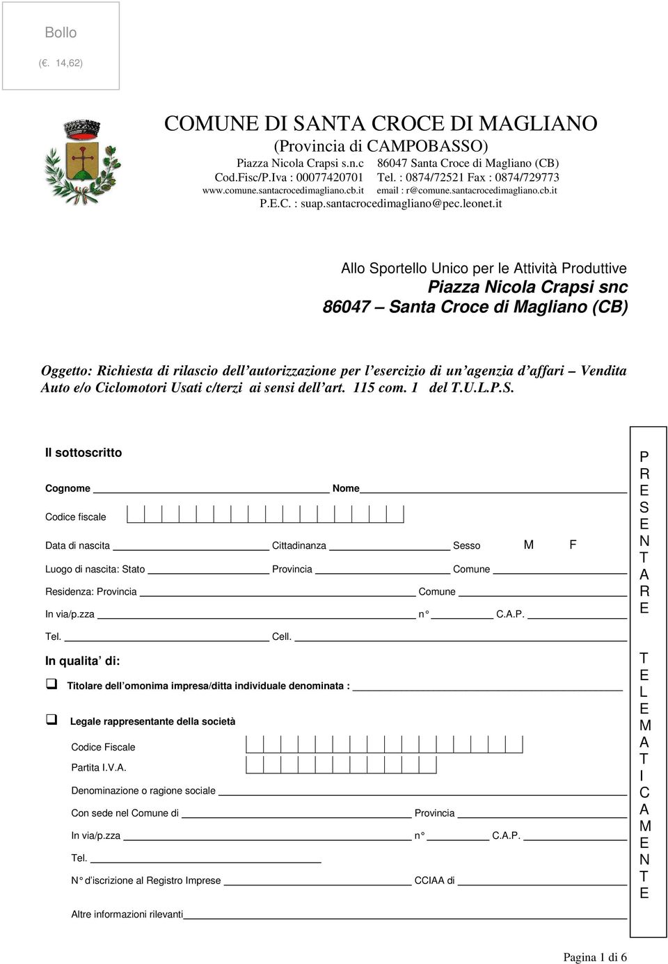 it Allo Sportello Unico per le Attività Produttive Piazza Nicola Crapsi snc 86047 Santa Croce di Magliano (CB) Oggetto: Richiesta di rilascio dell autorizzazione per l esercizio di un agenzia d