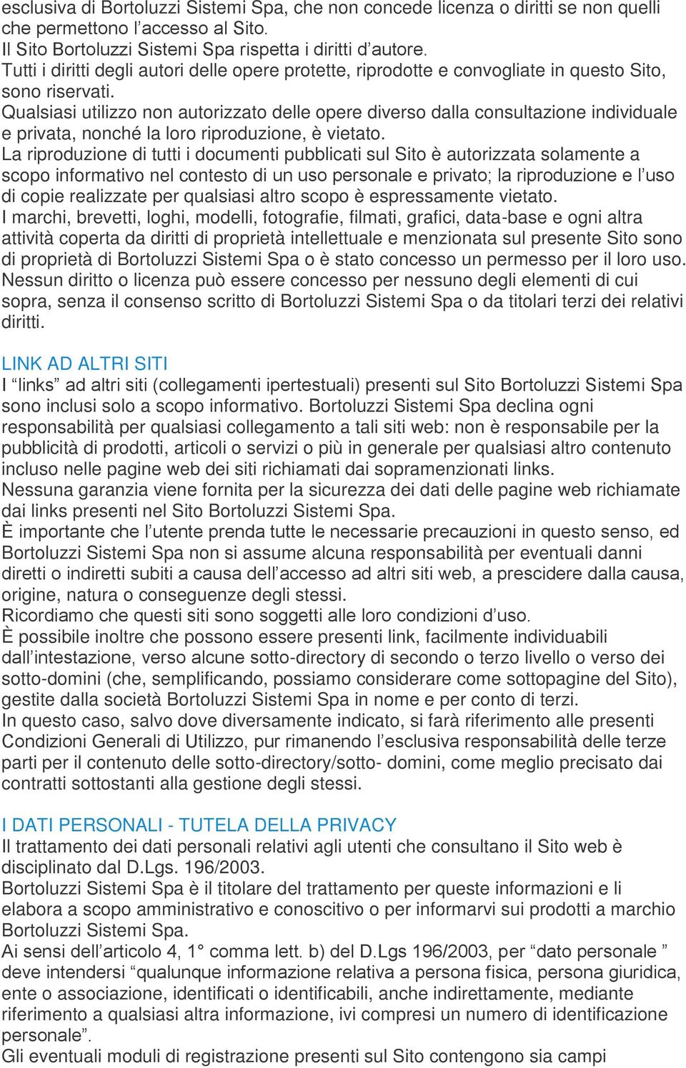 Qualsiasi utilizzo non autorizzato delle opere diverso dalla consultazione individuale e privata, nonché la loro riproduzione, è vietato.