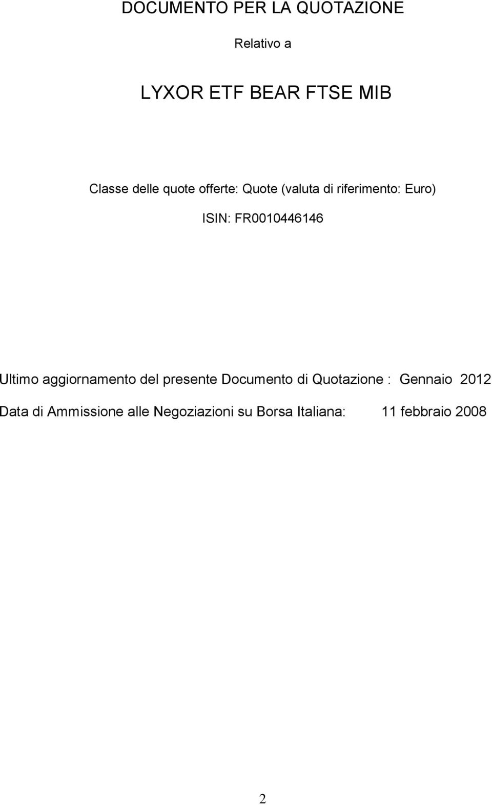 FR0010446146 Ultimo aggiornamento del presente Documento di Quotazione :