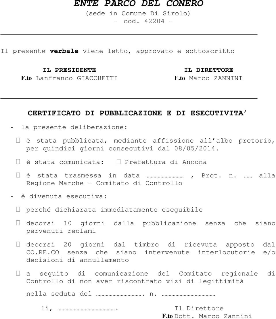 è stata comunicata: Prefettura di Ancona è stata trasmessa in data, Prot. n.