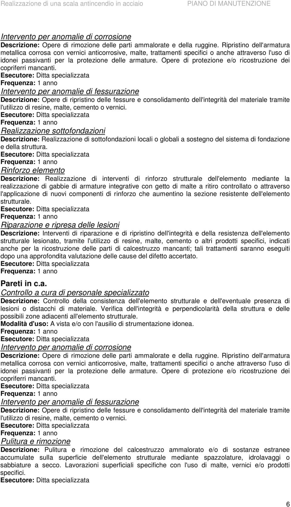 Opere di protezione e/o ricostruzione dei copriferri mancanti.