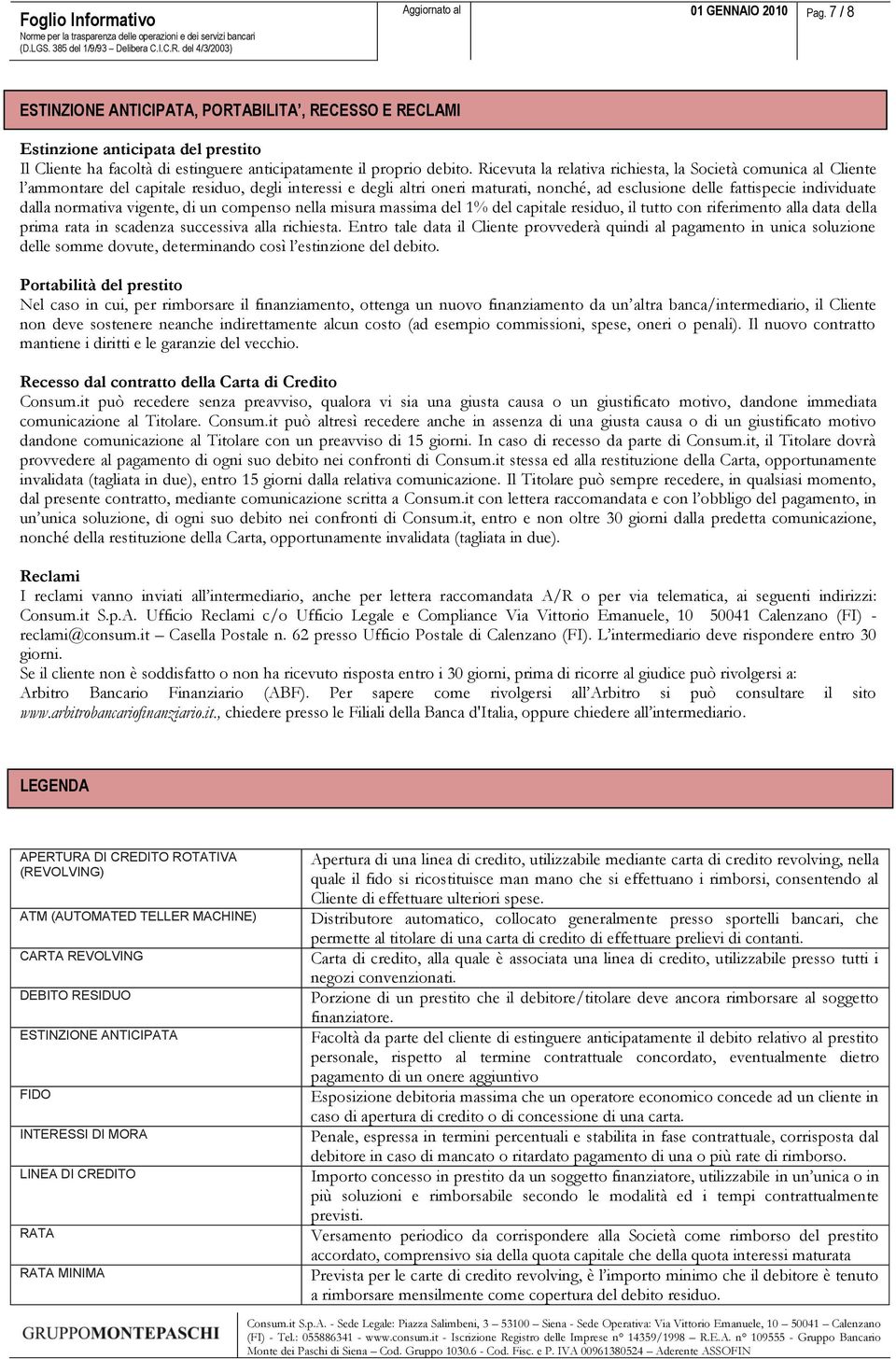 dalla normativa vigente, di un compenso nella misura massima del 1% del capitale residuo, il tutto con riferimento alla data della prima rata in scadenza successiva alla richiesta.