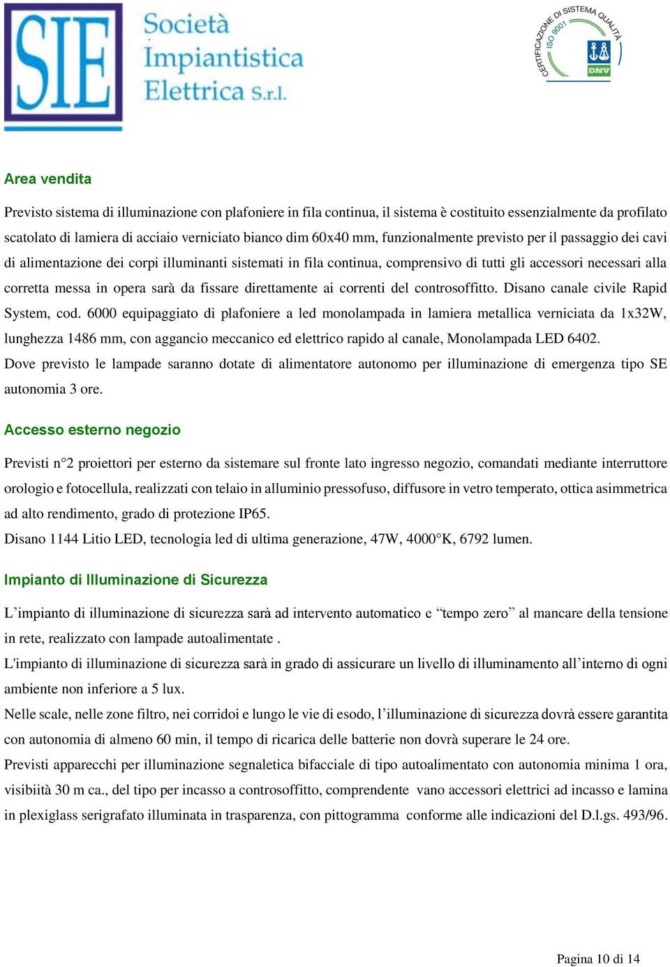 fissare direttamente ai correnti del controsoffitto. Disano canale civile Rapid System, cod.