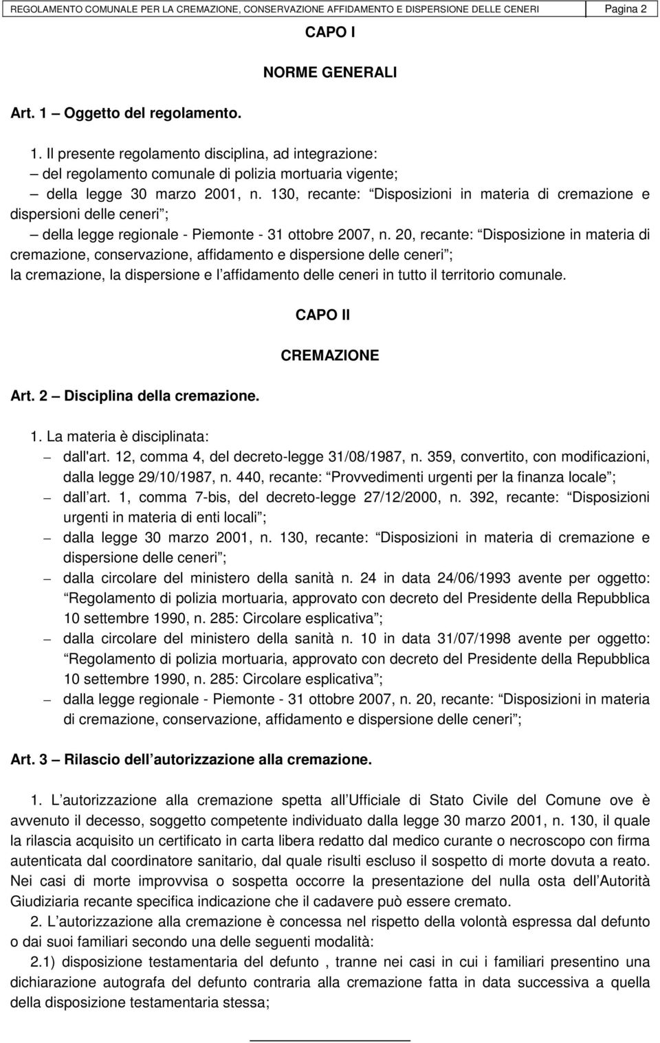 130, recante: Disposizioni in materia di cremazione e dispersioni delle ceneri ; della legge regionale - Piemonte - 31 ottobre 2007, n.