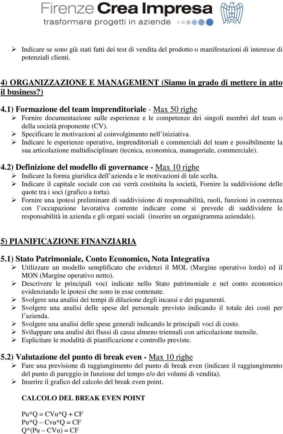 Specificare le motivazioni al coinvolgimento nell iniziativa.