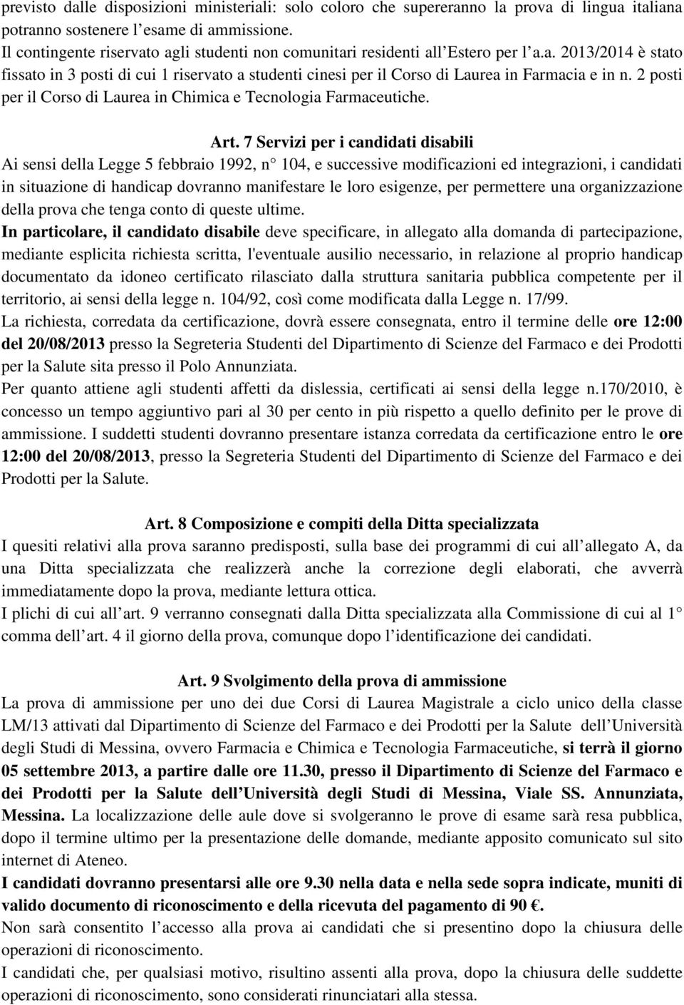 2 posti per il Corso di Laurea in Chimica e Tecnologia Farmaceutiche. Art.