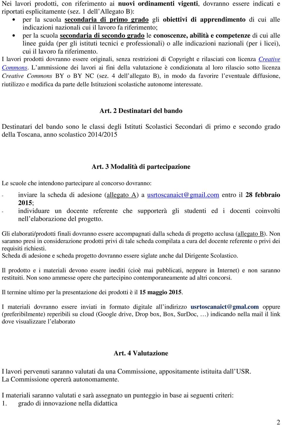 conoscenze, abilità e competenze di cui alle linee guida (per gli istituti tecnici e professionali) o alle indicazioni nazionali (per i licei), cui il lavoro fa riferimento.