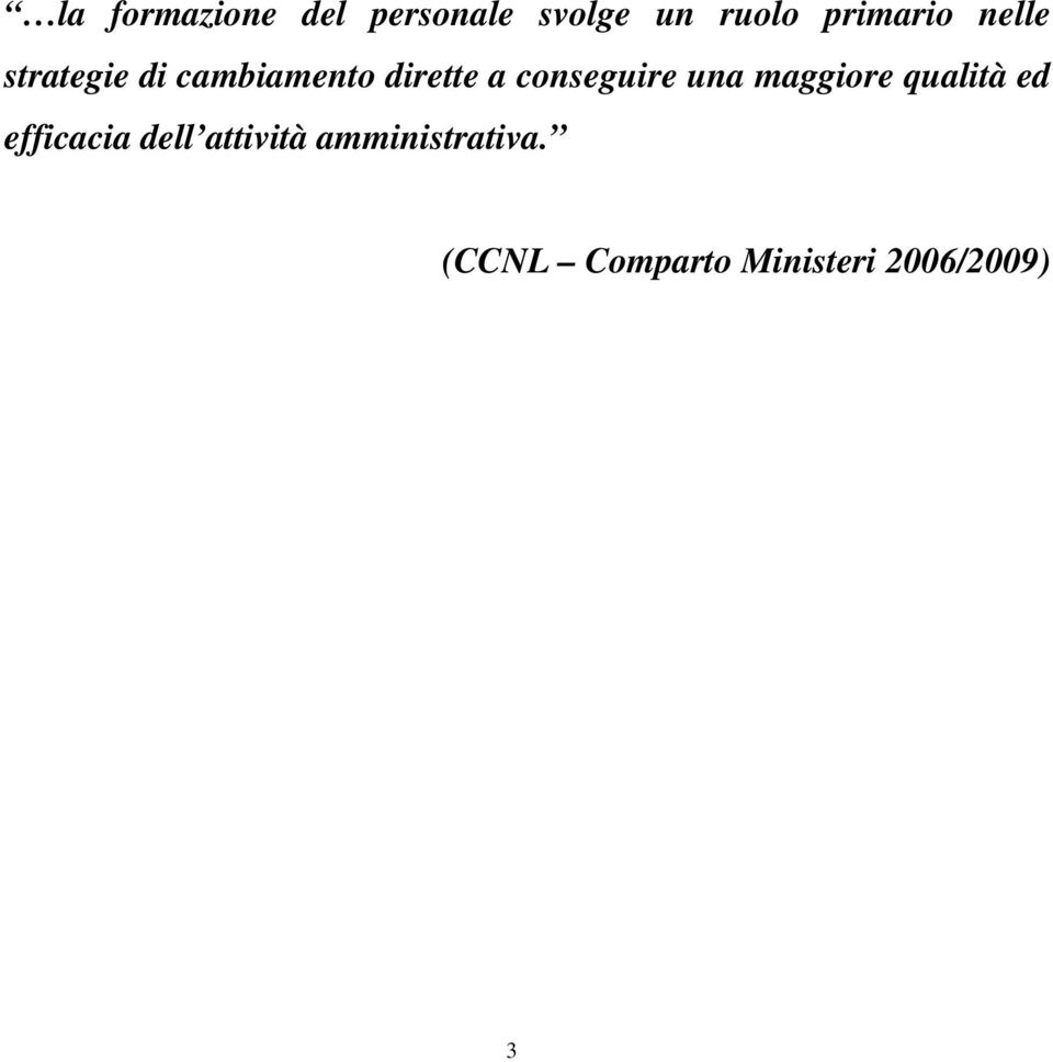 conseguire una maggiore qualità ed efficacia dell