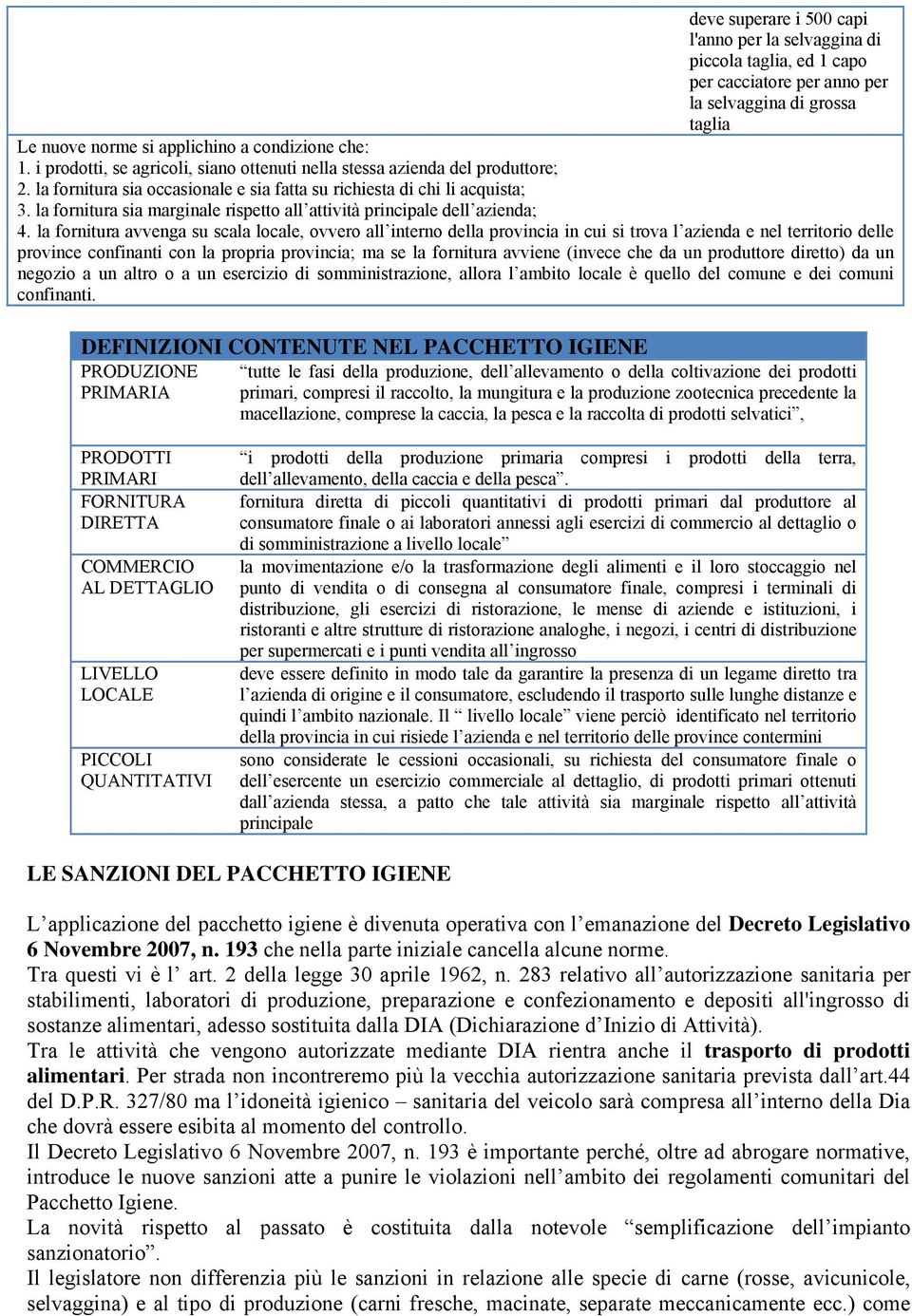 la fornitura sia marginale rispetto all attività principale dell azienda; 4.