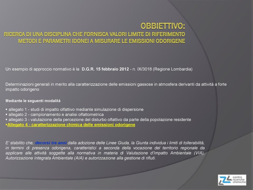 allegato 1 - studi di impatto olfattivo mediante simulazione di dispersione allegato 2 - campionamento e analisi olfattometrica allegato 3 - valutazione della percezione del disturbo olfattivo da