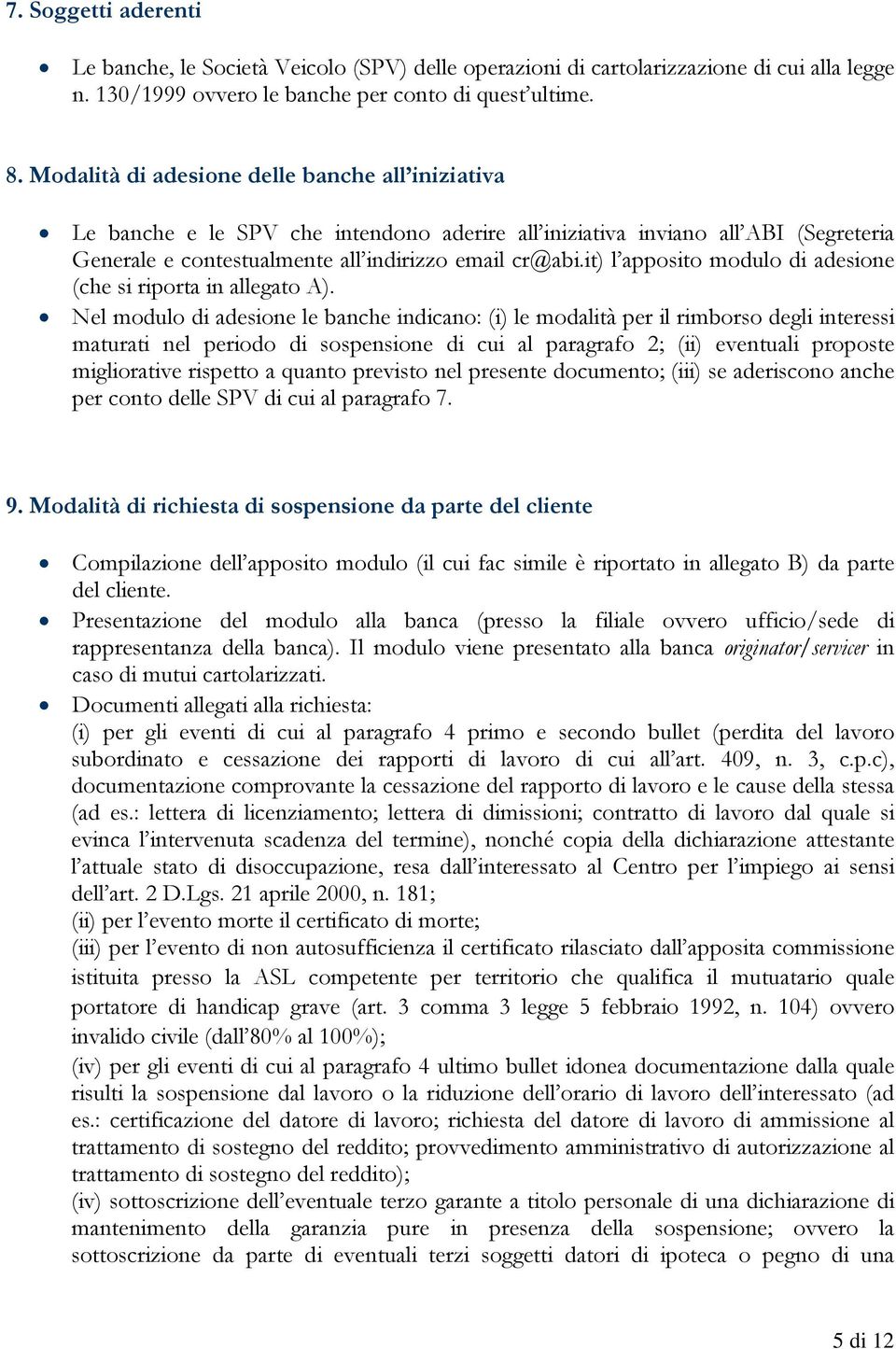 it) l apposito modulo di adesione (che si riporta in allegato A).