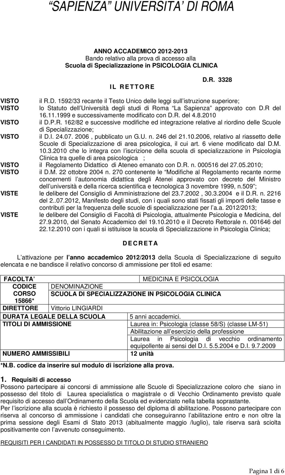 07. 2006, pubblicato un G.U. n. 246 del 21.10.2006, relativo al riassetto delle Scuole di Specializzazione di area psicologica, il cui art. 6 viene modificato dal D.M. 10.3.