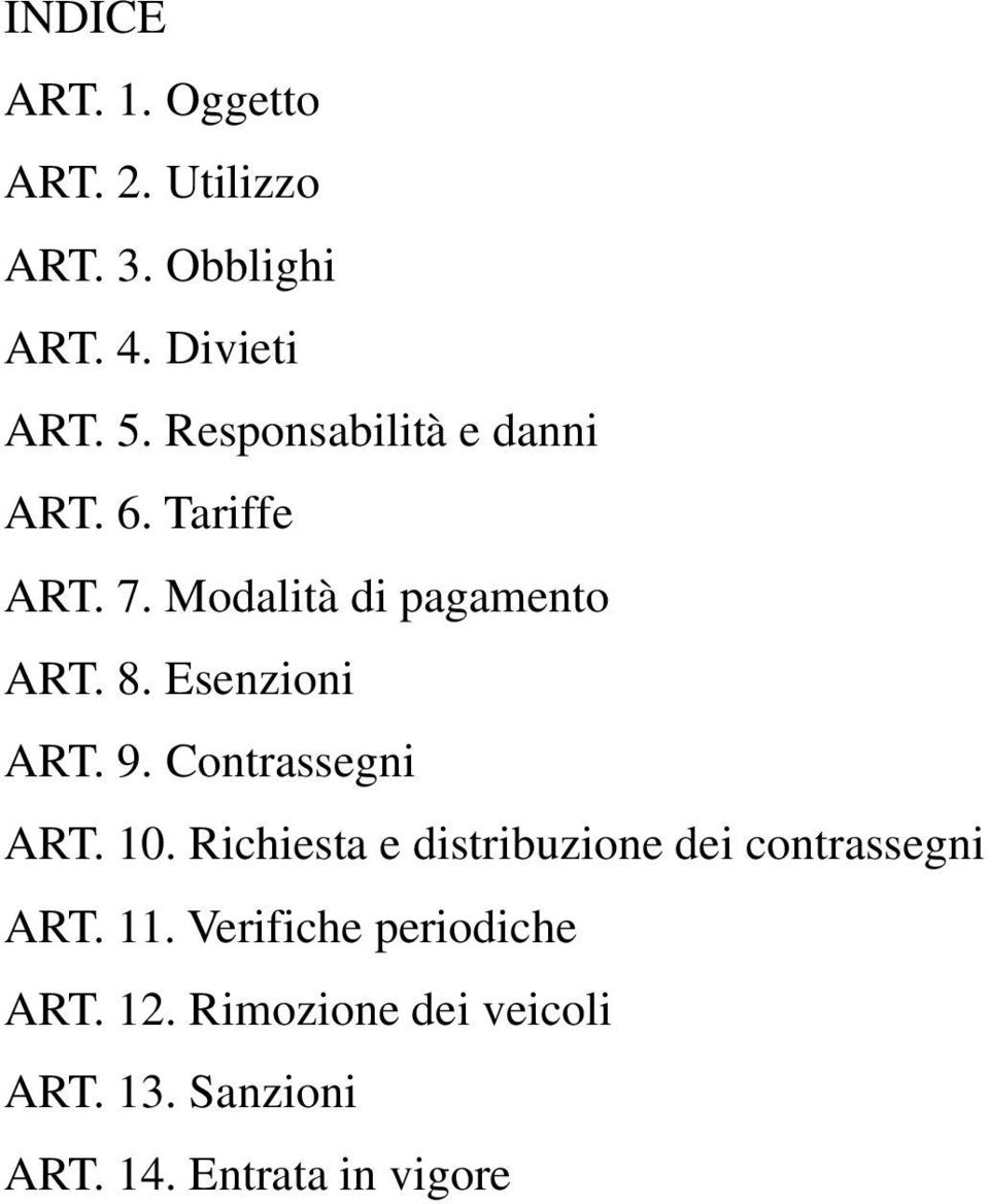 Esenzioni ART. 9. Contrassegni ART. 10. Richiesta e distribuzione dei contrassegni ART.
