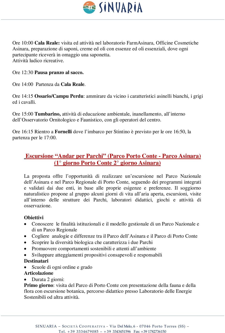 Ore 14:15 Ossario/Campu Perdu: ammirare da vicino i caratteristici asinelli bianchi, i grigi ed i cavalli.