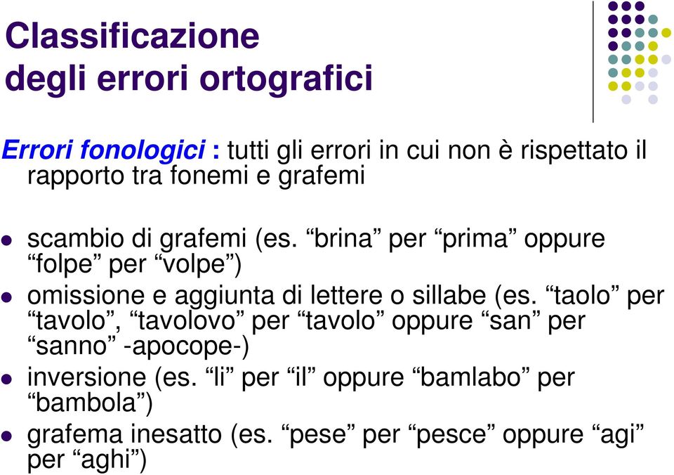 brina per prima oppure folpe per volpe ) omissione e aggiunta di lettere o sillabe (es.