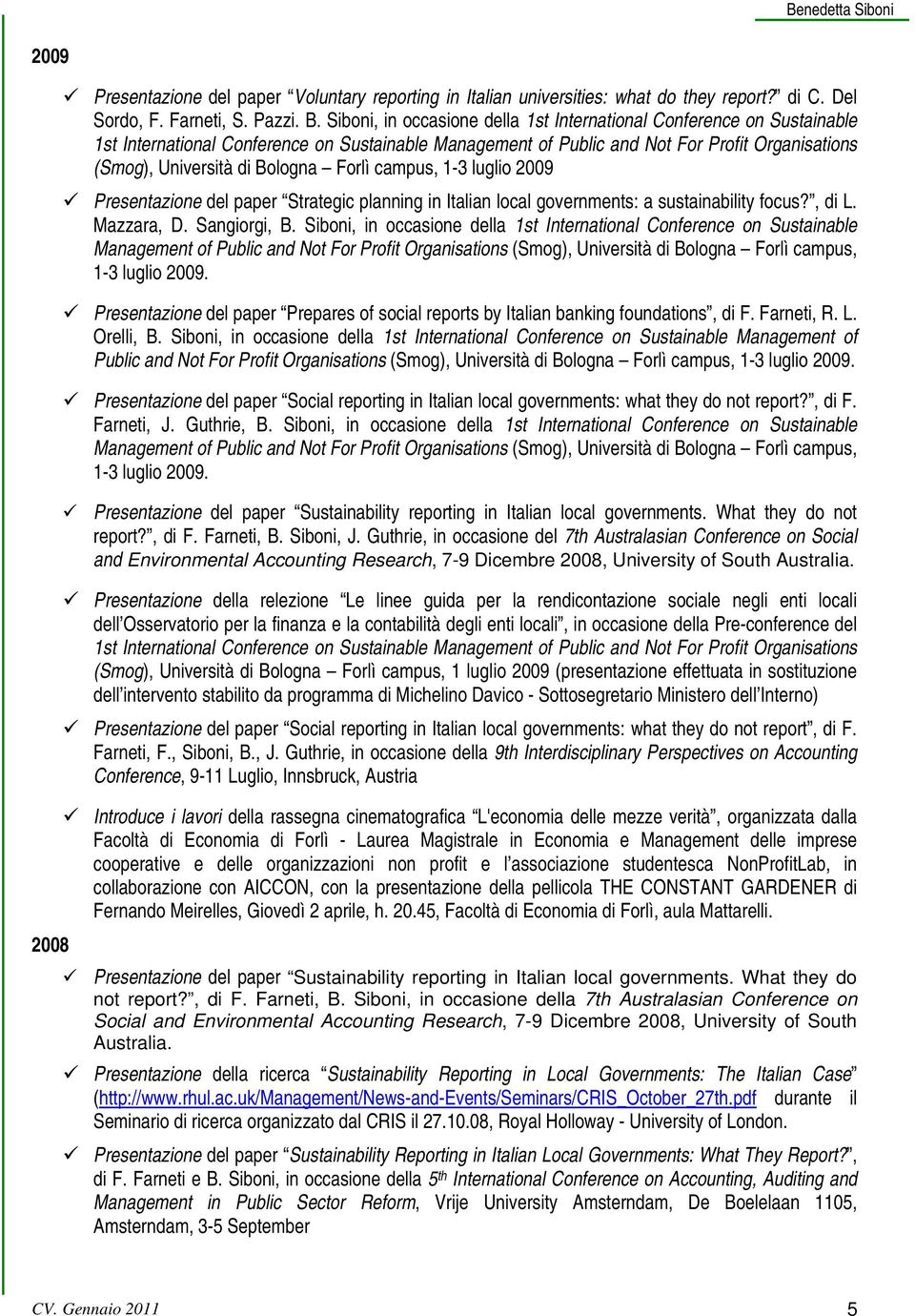 Forlì campus, 1-3 luglio 2009 Presentazione del paper Strategic planning in Italian local governments: a sustainability focus?, di L. Mazzara, D. Sangiorgi, B.