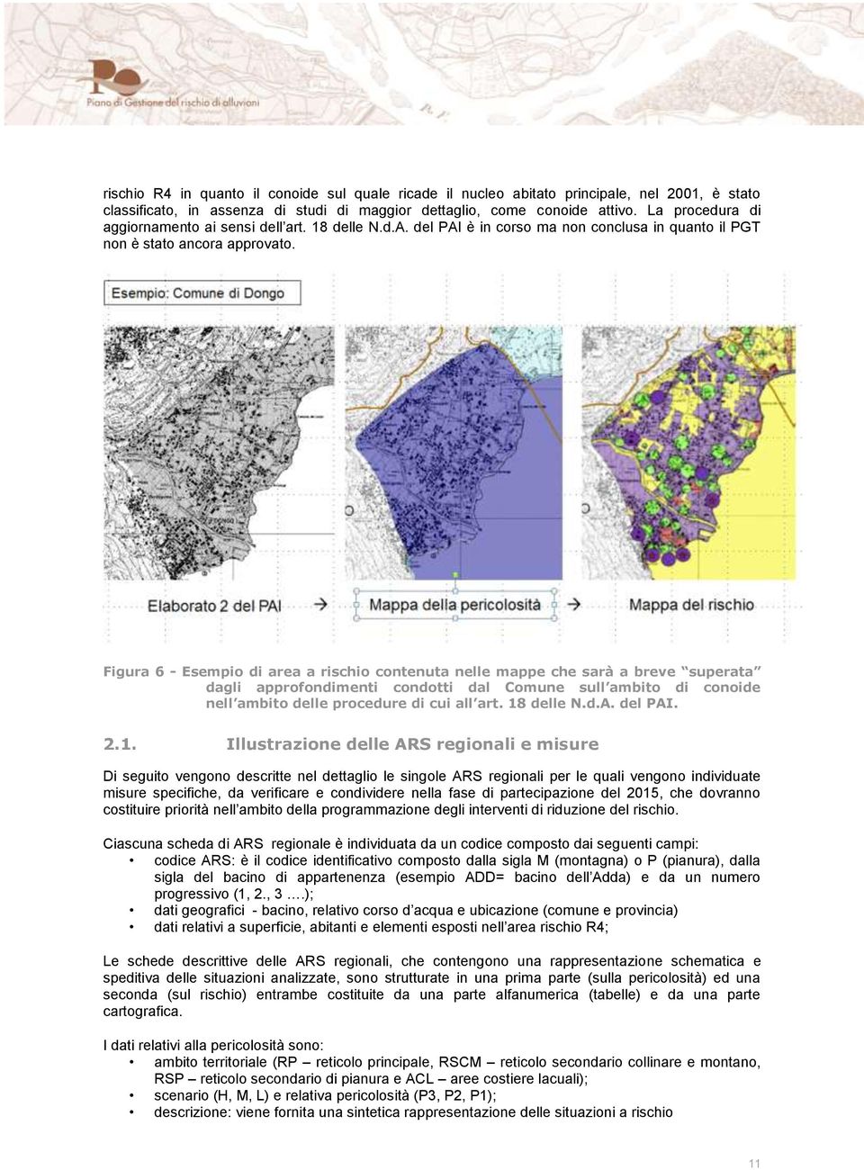 Figura 6 - Esempio di area a rischio contenuta nelle mappe che sarà a breve superata dagli approfondimenti condotti dal Comune sull ambito di conoide nell ambito delle procedure di cui all art.