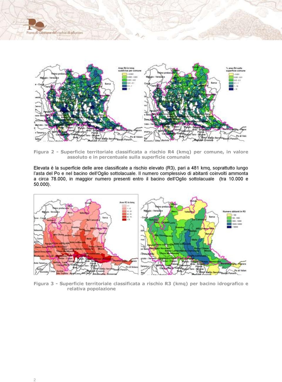 Oglio sottolacuale. Il numero complessivo di abitanti coinvolti ammonta a circa 78.