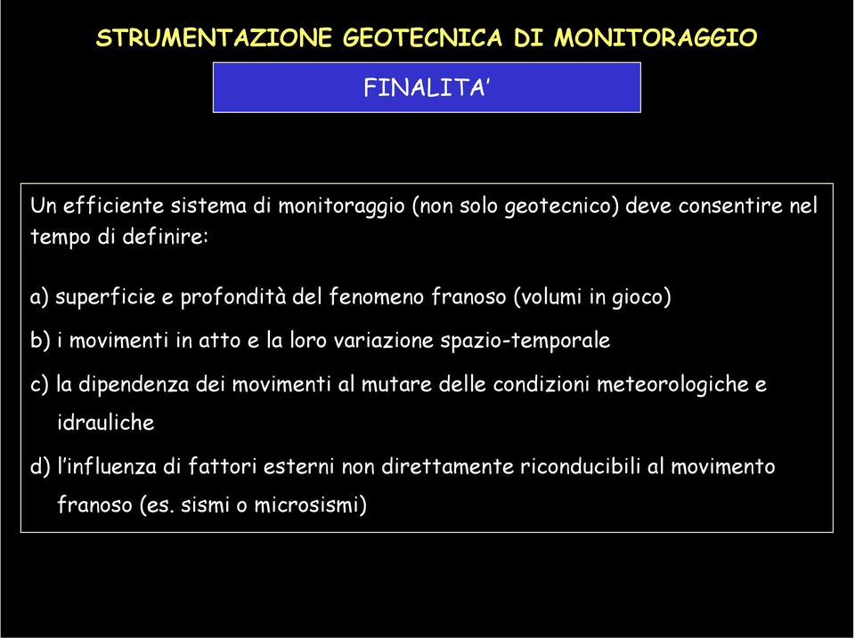 variazione spazio-temporale c) la dipendenza dei movimenti al mutare delle condizioni meteorologiche e