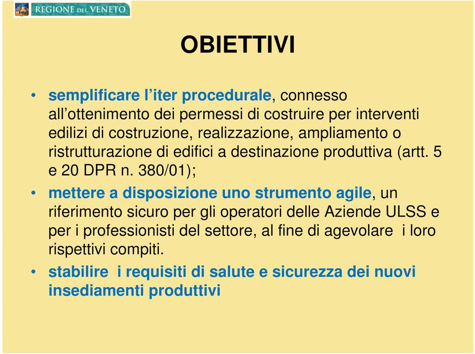 380/01); mettere a disposizione uno strumento agile, un riferimento sicuro per gli operatori delle Aziende ULSS e per i